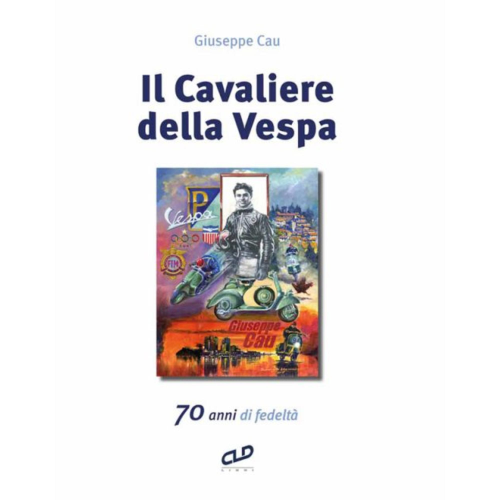 Libro VESPA di GIUSEPPE CAU Il Cavaliere della Vespa  in lingua italiana